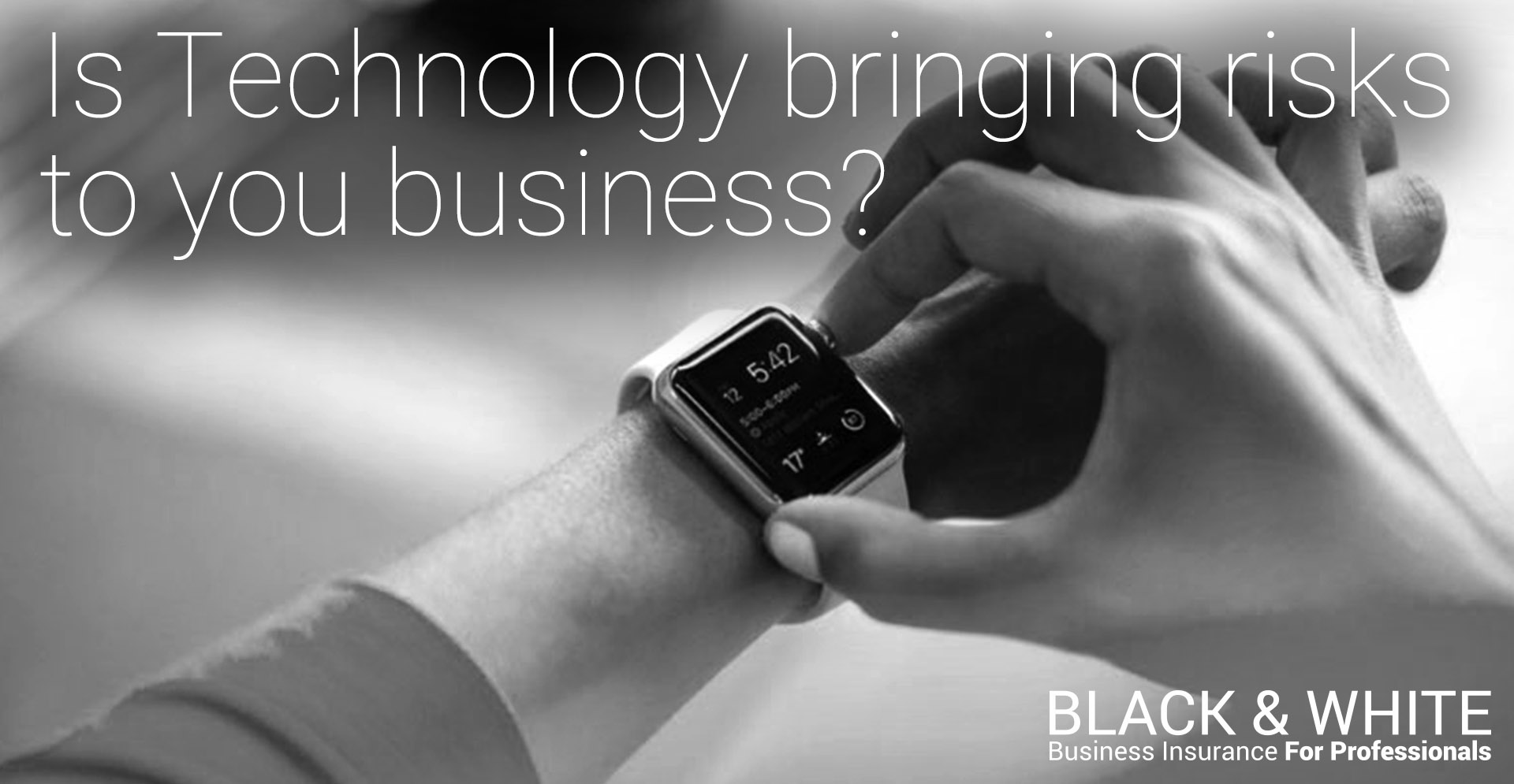 Technology And Communications: What Are The Risks For Your Business? | Black and White Insurance